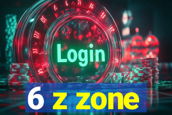 6 z zone